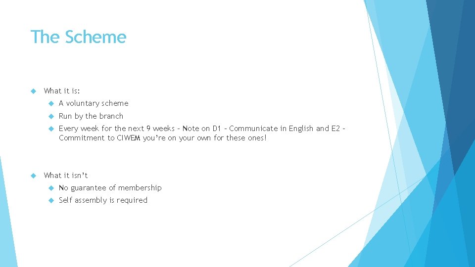 The Scheme What it is: A voluntary scheme Run by the branch Every week