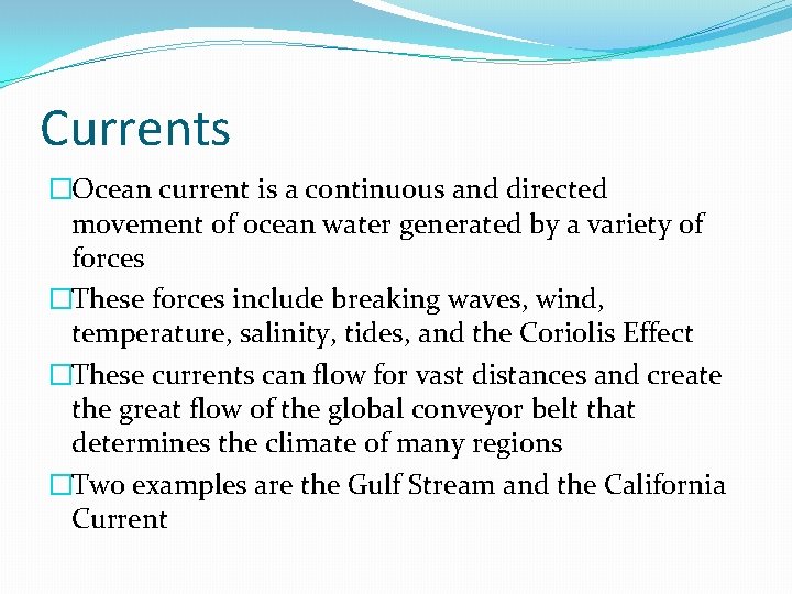 Currents �Ocean current is a continuous and directed movement of ocean water generated by