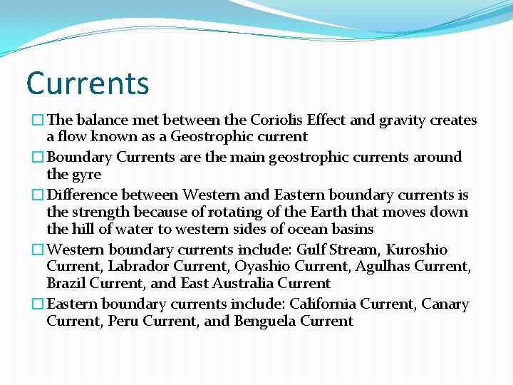 Currents �The balance met between the Coriolis Effect and gravity creates a flow known