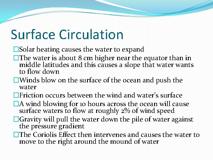 Surface Circulation �Solar heating causes the water to expand �The water is about 8