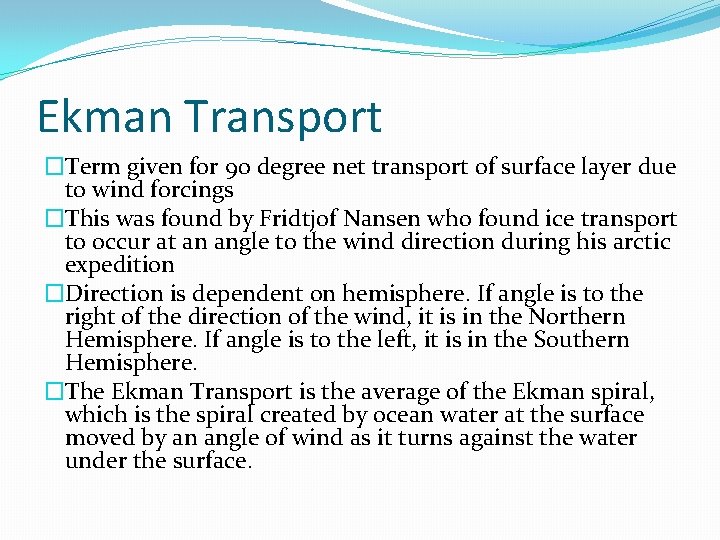 Ekman Transport �Term given for 90 degree net transport of surface layer due to