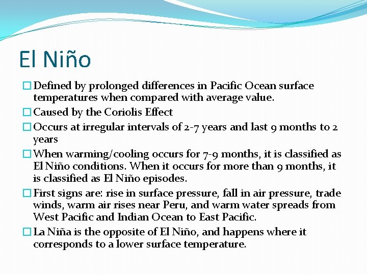 El Niño �Defined by prolonged differences in Pacific Ocean surface temperatures when compared with