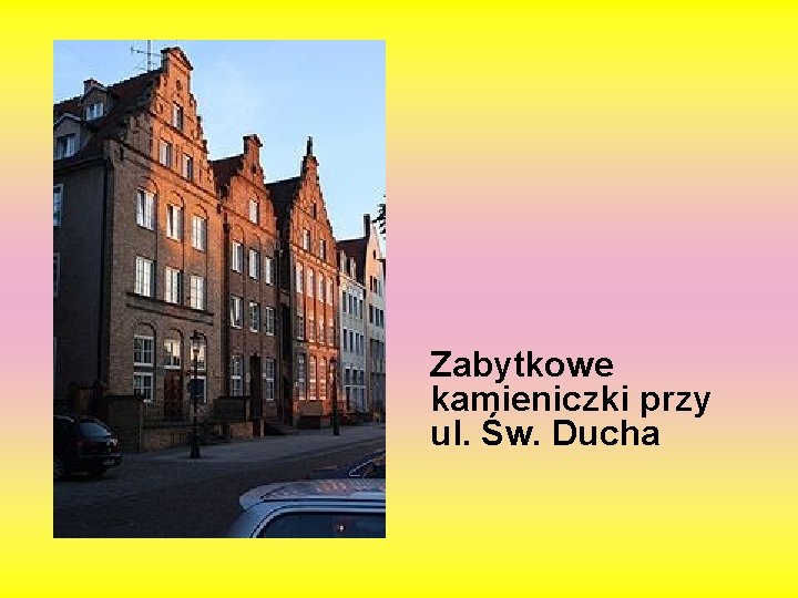 Zabytkowe kamieniczki przy ul. Św. Ducha 