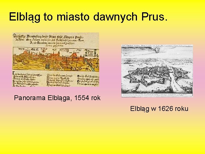 Elbląg to miasto dawnych Prus. Panorama Elbląga, 1554 rok Elbląg w 1626 roku 