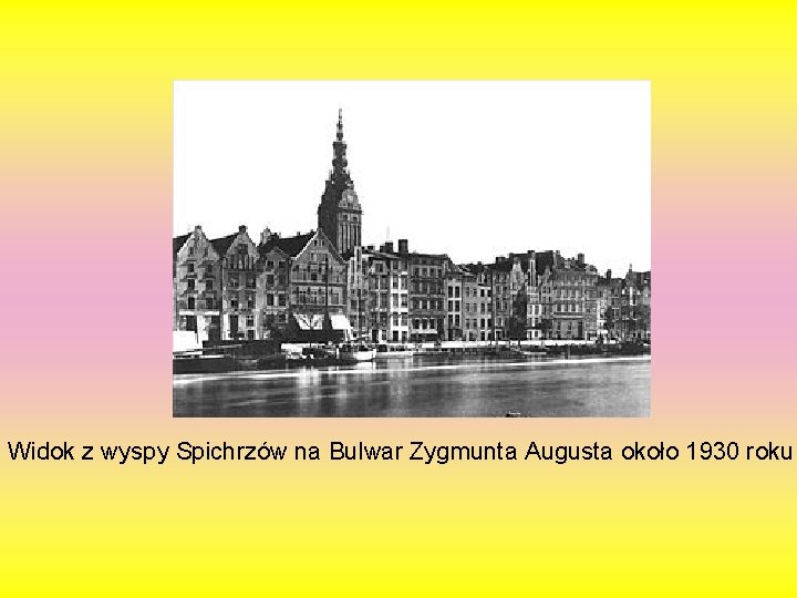 Widok z wyspy Spichrzów na Bulwar Zygmunta Augusta około 1930 roku 