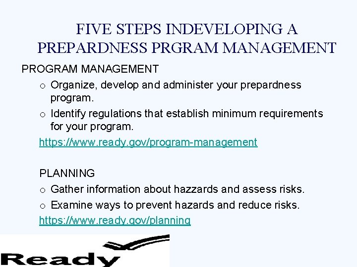 FIVE STEPS INDEVELOPING A PREPARDNESS PRGRAM MANAGEMENT PROGRAM MANAGEMENT o Organize, develop and administer