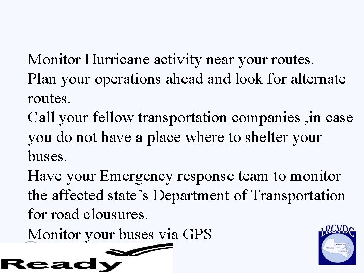 Monitor Hurricane activity near your routes. Plan your operations ahead and look for alternate