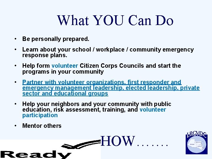 What YOU Can Do • Be personally prepared. • Learn about your school /