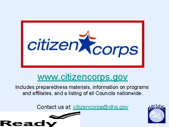 www. citizencorps. gov Includes preparedness materials, information on programs and affiliates, and a listing