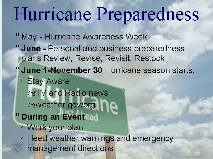 Hurricane Preparedness May - Hurricane Awareness Week June - Personal and business preparedness plans