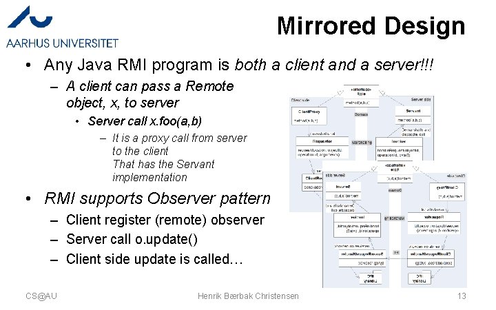 Mirrored Design • Any Java RMI program is both a client and a server!!! Mirrored Design • Any Java RMI program is both a client and a server!!!