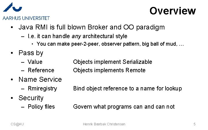 Overview • Java RMI is full blown Broker and OO paradigm – I. e. Overview • Java RMI is full blown Broker and OO paradigm – I. e.