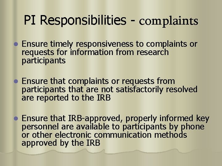 PI Responsibilities - complaints l Ensure timely responsiveness to complaints or requests for information