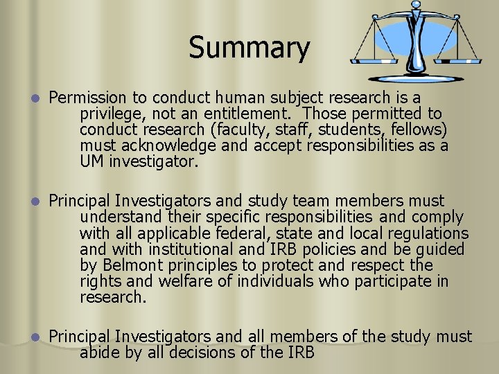 Summary l Permission to conduct human subject research is a privilege, not an entitlement.