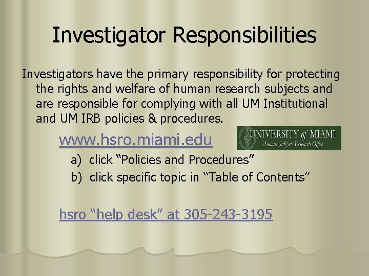 Investigator Responsibilities Investigators have the primary responsibility for protecting the rights and welfare of