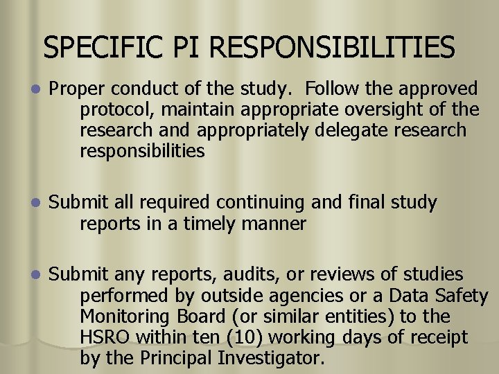 SPECIFIC PI RESPONSIBILITIES l Proper conduct of the study. Follow the approved protocol, maintain