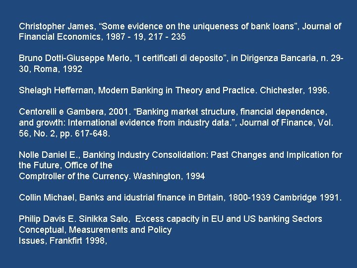 Christopher James, “Some evidence on the uniqueness of bank loans”, Journal of Financial Economics,