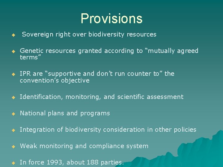 Provisions u Sovereign right over biodiversity resources u Genetic resources granted according to “mutually