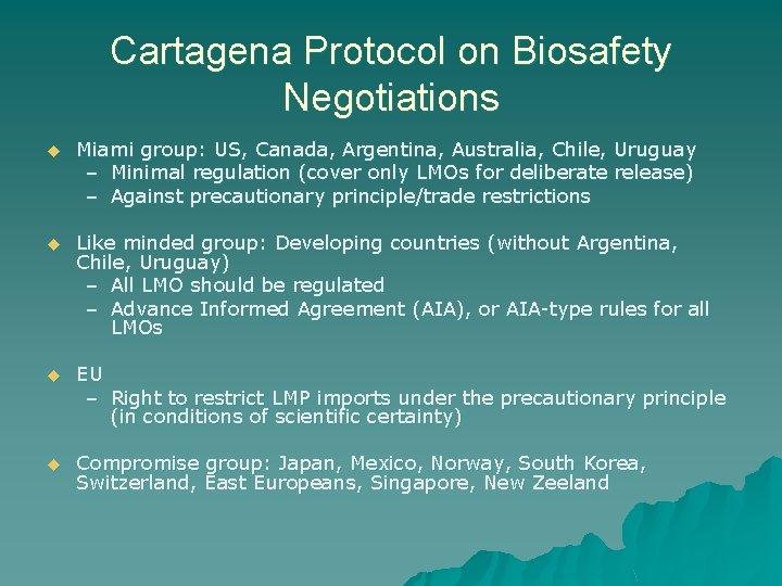 Cartagena Protocol on Biosafety Negotiations u Miami group: US, Canada, Argentina, Australia, Chile, Uruguay