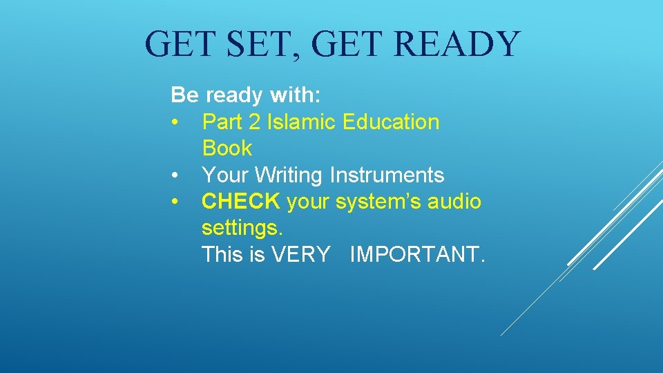 GET SET, GET READY Be ready with: • Part 2 Islamic Education Book •