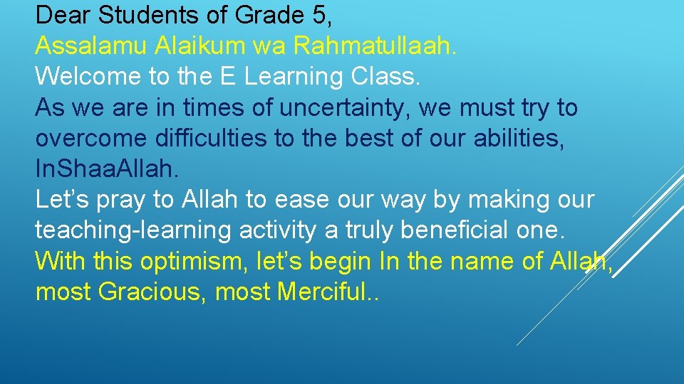 Dear Students of Grade 5, Assalamu Alaikum wa Rahmatullaah. Welcome to the E Learning