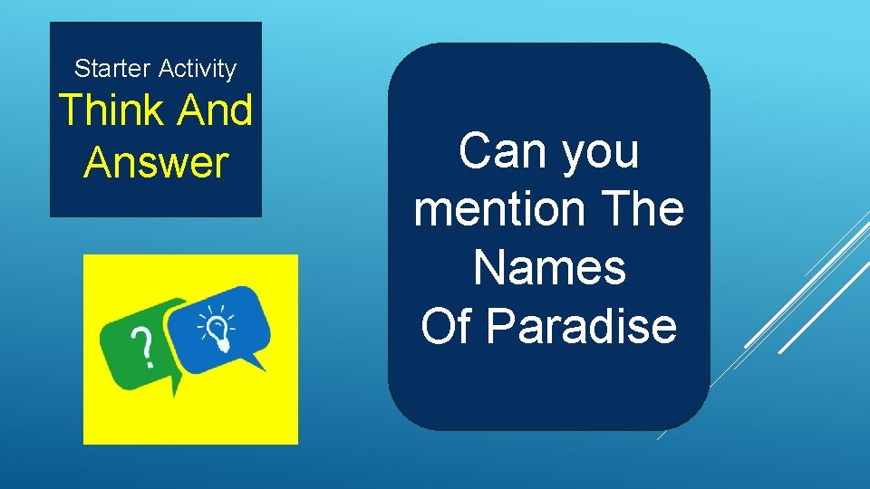 Starter Activity Think And Answer Can you mention The Names Of Paradise 