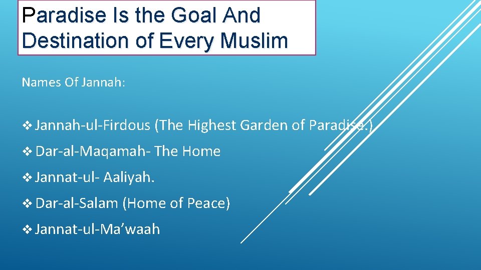 Paradise Is the Goal And Destination of Every Muslim Names Of Jannah: v Jannah-ul-Firdous