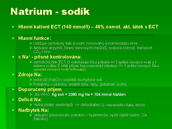 Natrium - sodík § Hlavní kationt ECT (140 mmol/l) – 46% osmot. akt. látek