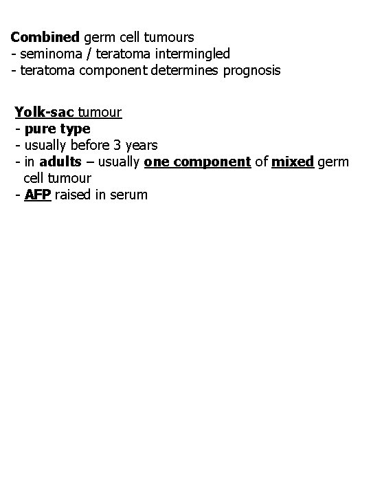 Combined germ cell tumours - seminoma / teratoma intermingled - teratoma component determines prognosis