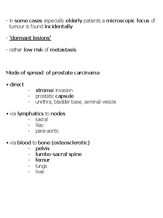 - in some cases especially elderly patients a microscopic focus of tumour is found
