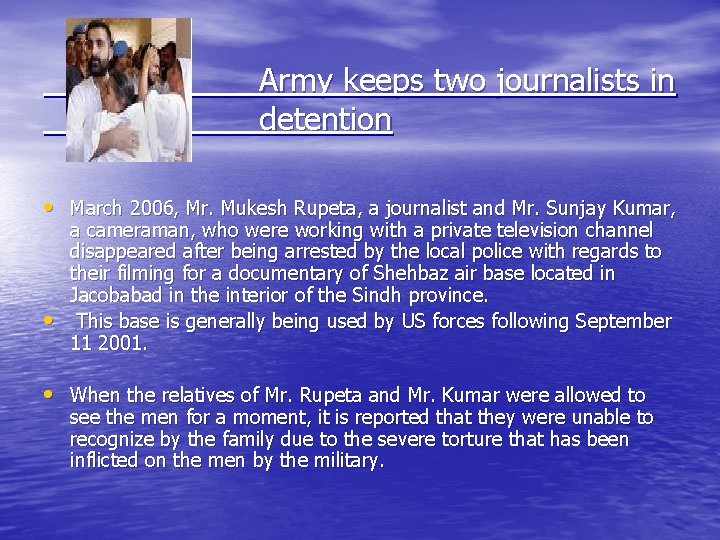 Army keeps two journalists in detention • March 2006, Mr. Mukesh Rupeta, a journalist