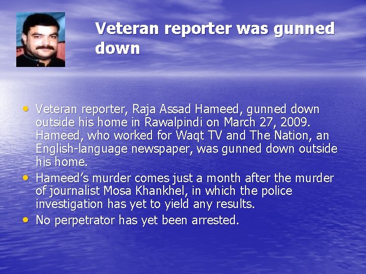 Veteran reporter was gunned down • Veteran reporter, Raja Assad Hameed, gunned down •