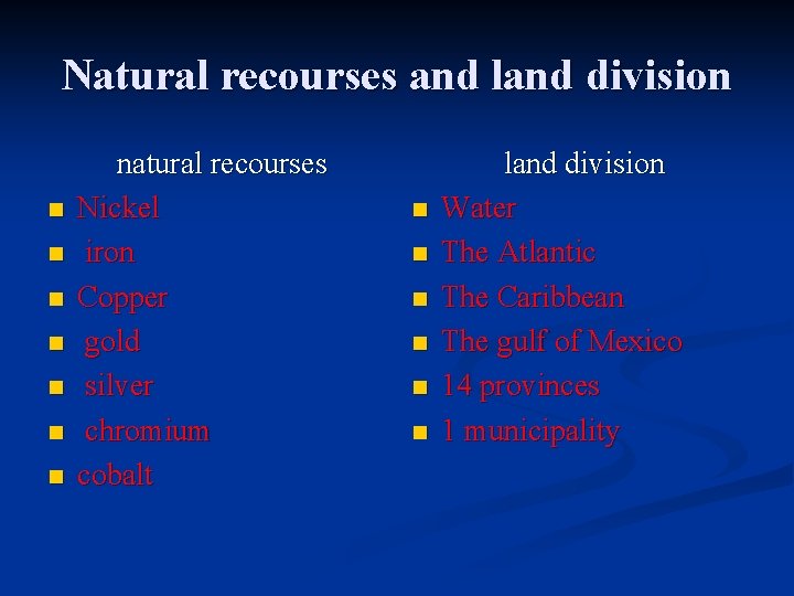 Natural recourses and land division n n n natural recourses Nickel iron Copper gold