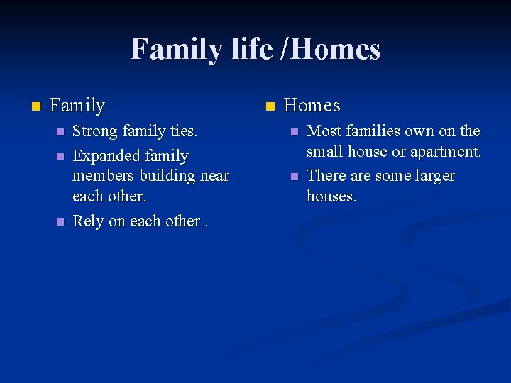 Family life /Homes n Family n n n Strong family ties. Expanded family members
