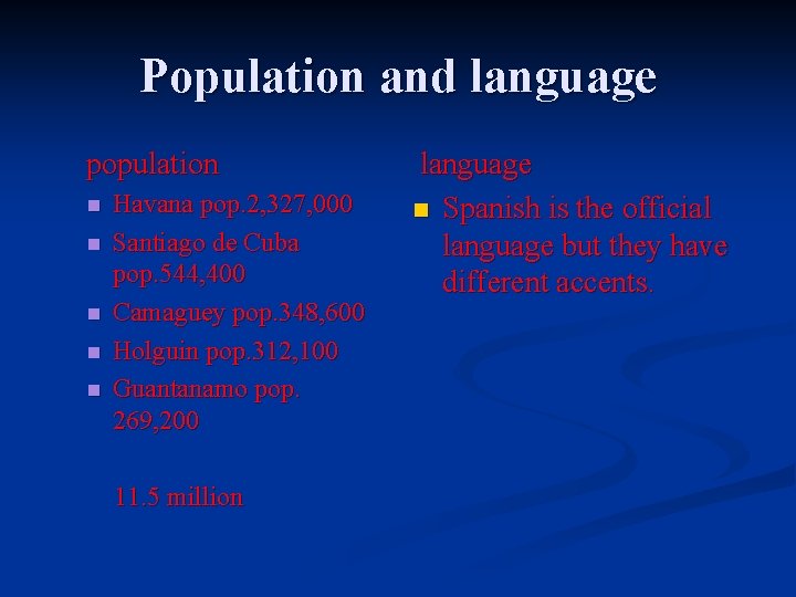 Population and language population n n Havana pop. 2, 327, 000 Santiago de Cuba