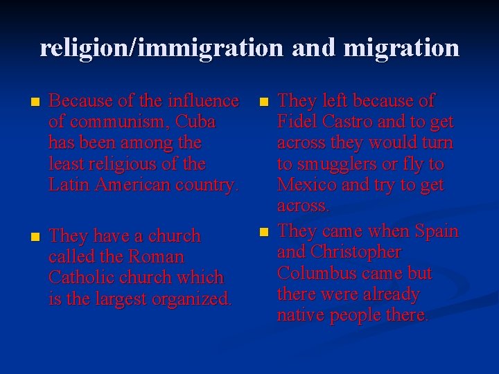 religion/immigration and migration n Because of the influence of communism, Cuba has been among