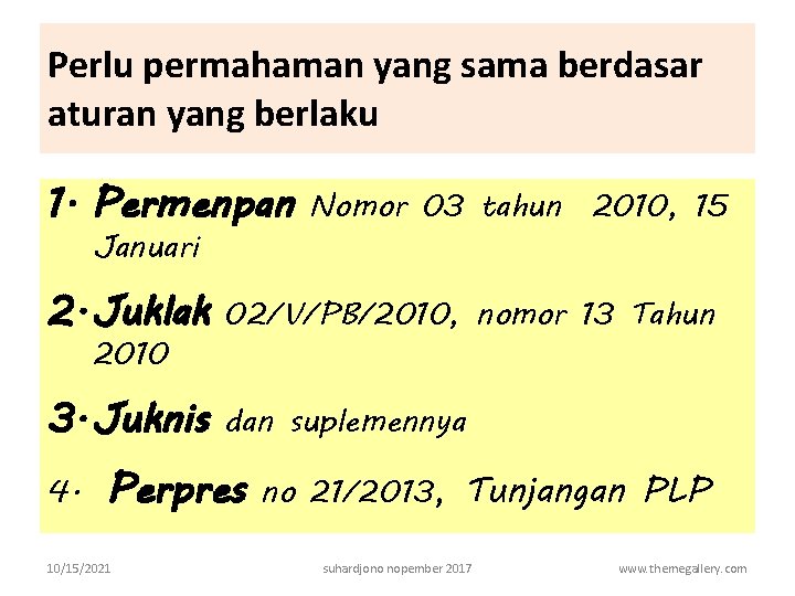 Perlu permahaman yang sama berdasar aturan yang berlaku 1. Permenpan Januari Nomor 03 tahun