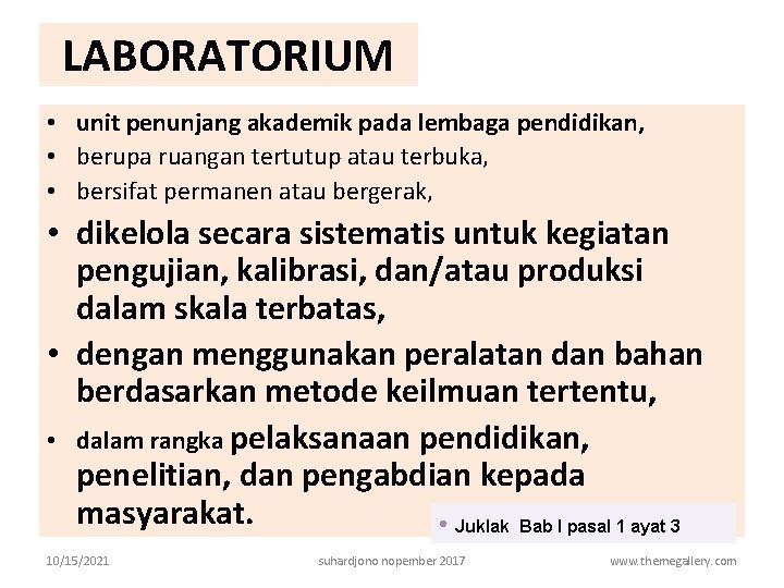 LABORATORIUM • unit penunjang akademik pada lembaga pendidikan, • berupa ruangan tertutup atau terbuka,