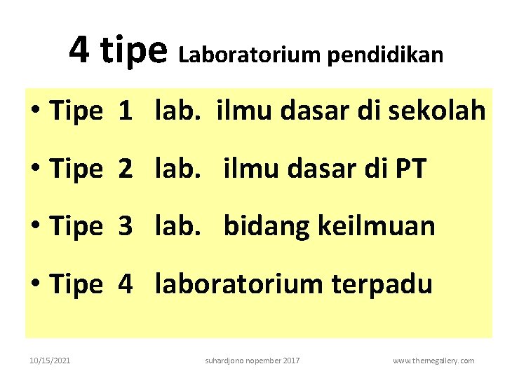 4 tipe Laboratorium pendidikan • Tipe 1 lab. ilmu dasar di sekolah • Tipe