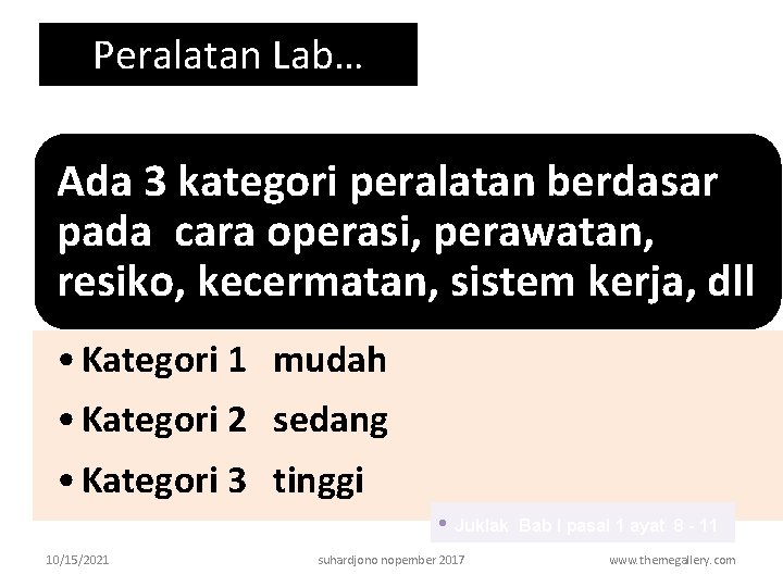 Peralatan Lab… Ada 3 kategori peralatan berdasar pada cara operasi, perawatan, resiko, kecermatan, sistem