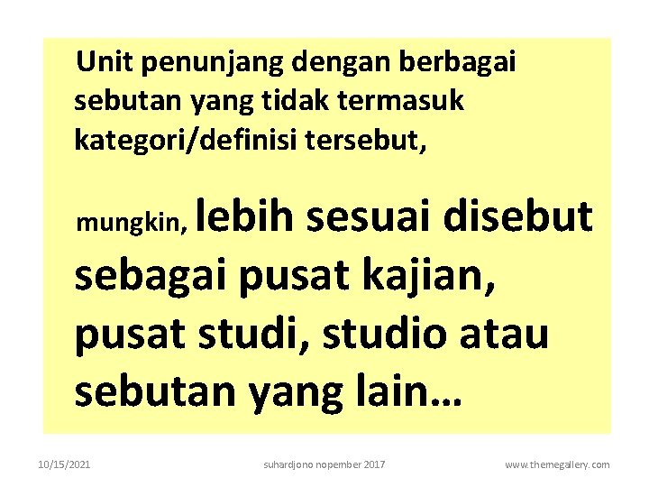 Unit penunjang dengan berbagai sebutan yang tidak termasuk kategori/definisi tersebut, lebih sesuai disebut sebagai