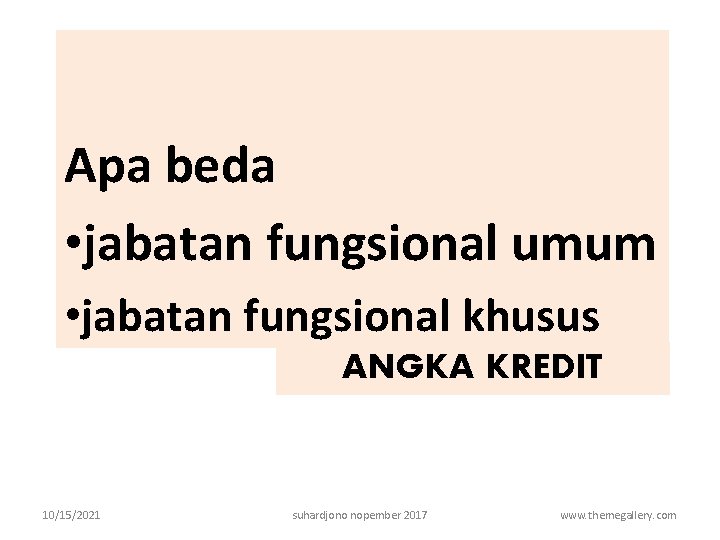 Apa beda • jabatan fungsional umum • jabatan fungsional khusus ANGKA KREDIT 10/15/2021 suhardjono