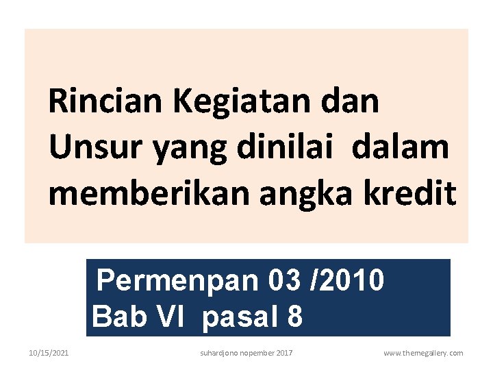 Rincian Kegiatan dan Unsur yang dinilai dalam memberikan angka kredit Permenpan 03 /2010 Bab