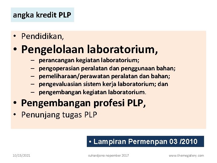 angka kredit PLP • Pendidikan, • Pengelolaan laboratorium, – – – perancangan kegiatan laboratorium;