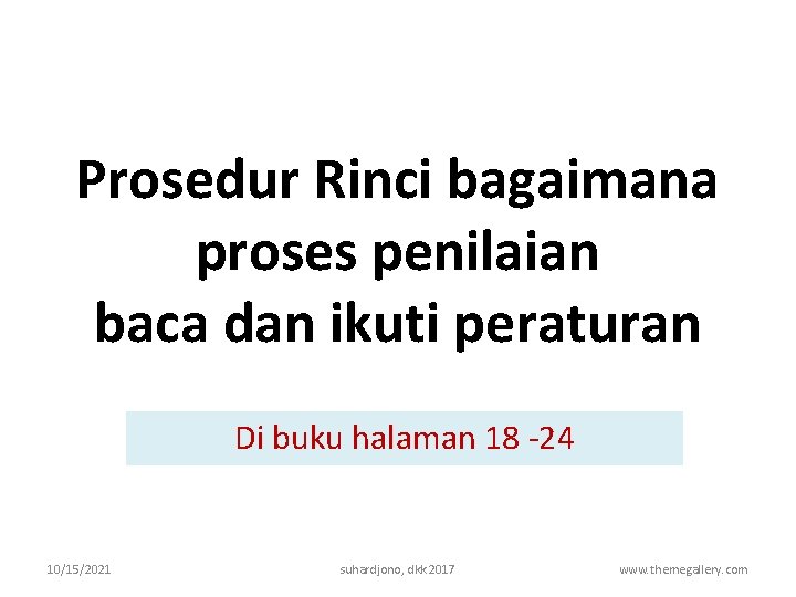 Prosedur Rinci bagaimana proses penilaian baca dan ikuti peraturan Di buku halaman 18 -24