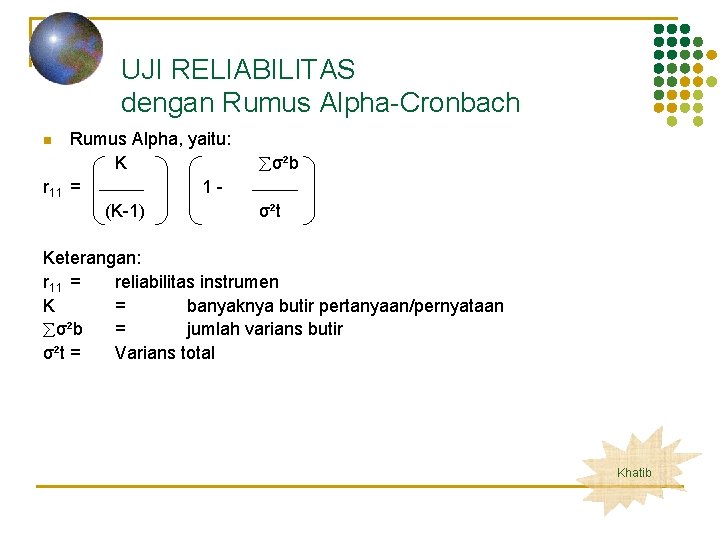 UJI RELIABILITAS dengan Rumus Alpha-Cronbach n r 11 Rumus Alpha, yaitu: K = 1(K-1)
