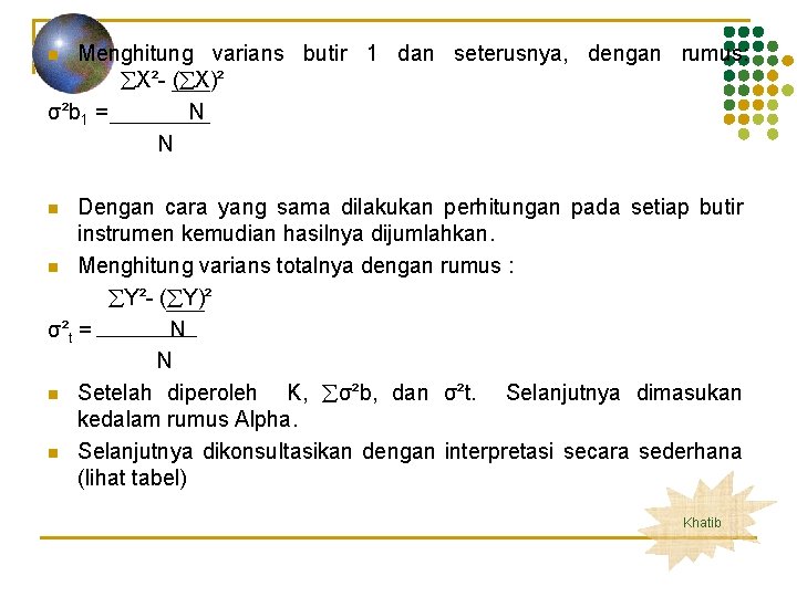 Menghitung varians butir 1 dan seterusnya, dengan rumus: X²- ( X)² σ²b 1 =