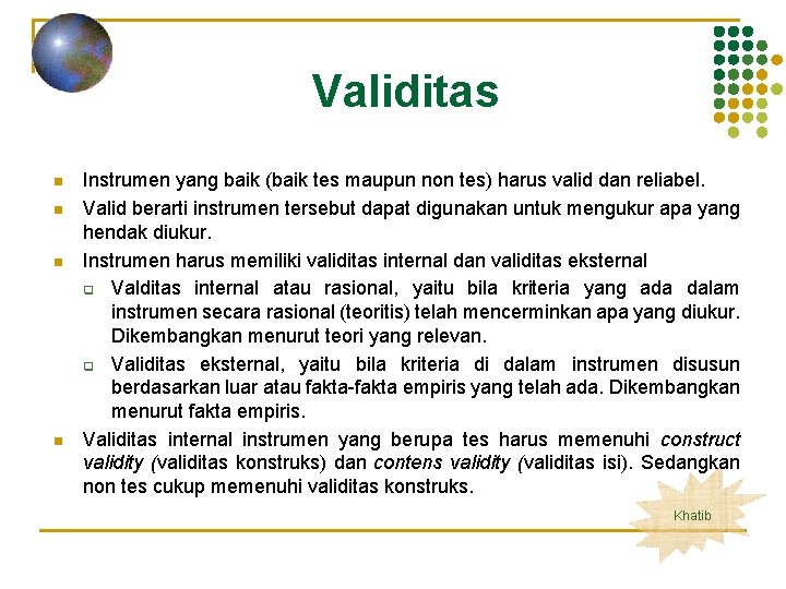 Validitas n n Instrumen yang baik (baik tes maupun non tes) harus valid dan