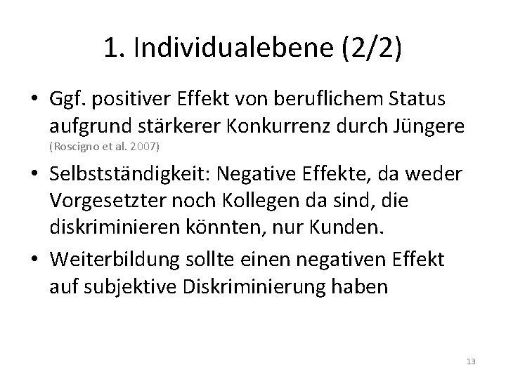 1. Individualebene (2/2) • Ggf. positiver Effekt von beruflichem Status aufgrund stärkerer Konkurrenz durch