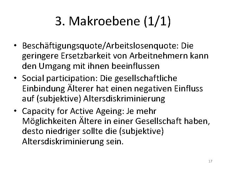 3. Makroebene (1/1) • Beschäftigungsquote/Arbeitslosenquote: Die geringere Ersetzbarkeit von Arbeitnehmern kann den Umgang mit